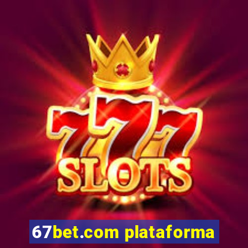 67bet.com plataforma